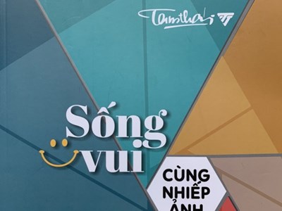 “Sống vui cùng nhiếp ảnh” - "Cẩm nang" quý cho những người yêu ảnh