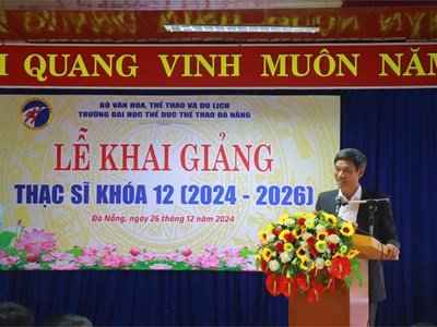Trường Đại học Thể dục thể thao Đà Nẵng khai giảng Thạc sĩ khóa 12 niên khóa 2024 - 2026