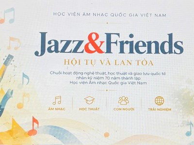 Lần đầu tiên gần 100 nghệ sĩ Jazz trong nước và quốc tế hội tụ, lan tỏa bản sắc Việt