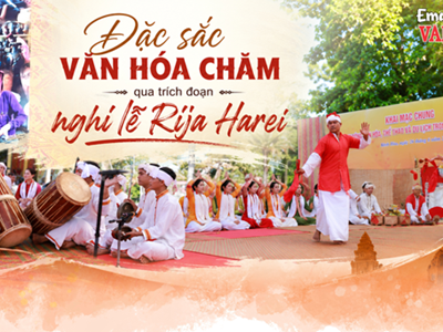 (Emagazine) Đặc sắc văn hóa Chăm qua trích đoạn nghi lễ Rija Harei 