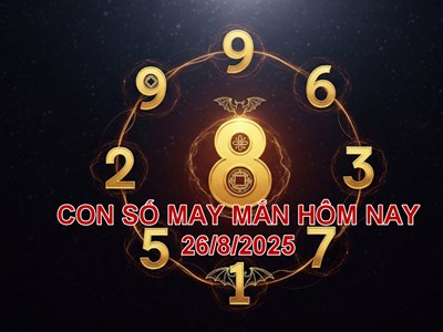 Con số may mắn hôm nay thứ 3 ngày 26.8.2025 của 12 con giáp