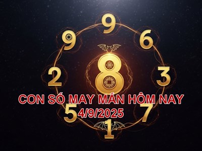 Con số may mắn hôm nay thứ 5 ngày 4.9.2025 của 12 con giáp