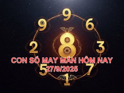 Con số may mắn hôm nay thứ 7 ngày 27.9.2025 của 12 con giáp