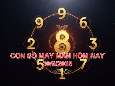 Con số may mắn hôm nay thứ 3 ngày 30.9.2025 của 12 con giáp