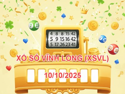 XSVL 10.10 | Trực tiếp kết quả xổ số Vĩnh Long hôm nay thứ 6