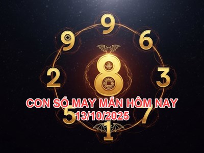 Con số may mắn hôm nay thứ 2 ngày 13.10.2025 của 12 con giáp