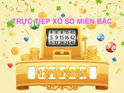 XSMB 12.10 | Trực tiếp kết quả xổ số miền Bắc hôm nay Chủ nhật