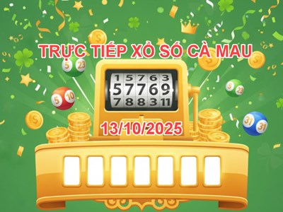 XSCM 13.10 | Trực tiếp kết quả xổ số Cà Mau hôm nay thứ 2