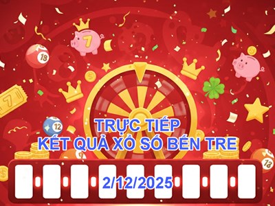 XSBT 2.12 | Trực tiếp kết quả xổ số Bến Tre hôm nay thứ 3