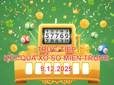 XSMT 9.12 | Trực tiếp kết quả xổ số miền Trung hôm nay thứ 3