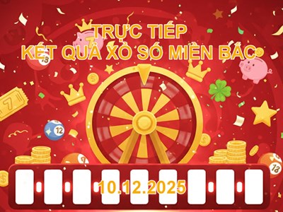 XSMB 10.12 | Trực tiếp kết quả xổ số miền Bắc hôm nay thứ 4