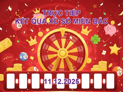 XSMB 11.12 | Trực tiếp kết quả xổ số miền Bắc hôm nay thứ 5