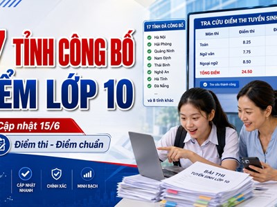 17 tỉnh, thành đã công bố điểm thi, điểm chuẩn lớp 10 năm 2026