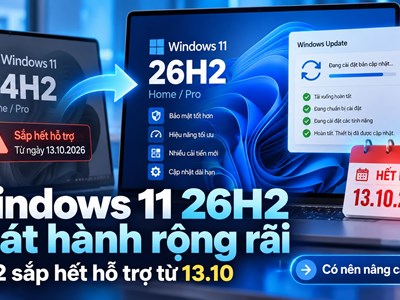 Windows 11 24H2 sắp hết hỗ trợ: Có nên nâng ngay lên 26H2?