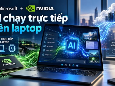 Microsoft và Nvidia muốn biến laptop thành “máy chủ AI cá nhân”