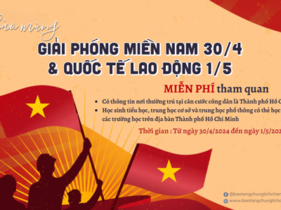 Bảo tàng miễn phí vé tham quan dịp lễ 30.4 và 1.5
