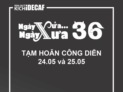 “Ngày xửa ngày xưa 36” thông báo dời lịch diễn 4 suất đầu tiên