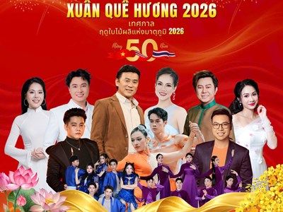 “Xuân Quê hương 2026” kỉ niệm 50 năm ngoại giao Việt Nam – Thái Lan  ​