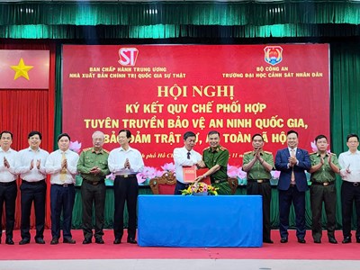 NXB Chính trị quốc gia Sự thật và Trường ĐH Cảnh sát nhân dân ký kết quy chế phối hợp chiến lược