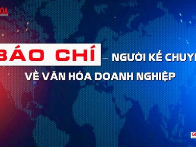 Báo chí đồng hành xây dựng phát triển văn hóa doanh nghiệp trong kỷ nguyên mới