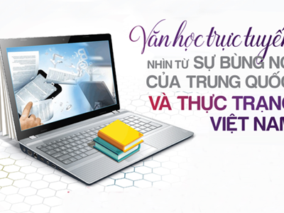 Văn học trực tuyến nhìn từ sự bùng nổ của Trung Quốc và thực trạng Việt Nam