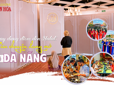 (Emagazine) Xây dựng điểm đến Halal: Câu chuyện đang mở ở Đà Nẵng