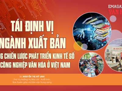 (Emagazine) Tái định vị ngành xuất bản trong chiến lược phát triển kinh tế số và công nghiệp văn hóa ở Việt Nam