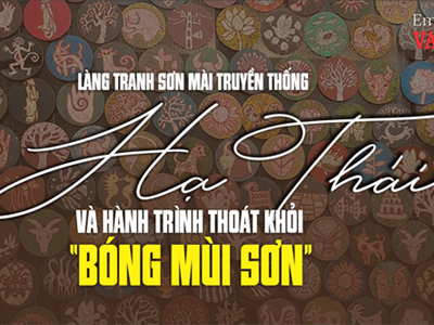 (Emagazine) Làng tranh sơn mài truyền thống Hạ Thái và hành trình thoát khỏi “BÓNG MÙI SƠN”
