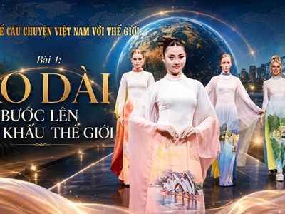 Bài 1: Áo dài bước lên sân khấu thế giới