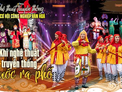 Bài 1: Khi nghệ thuật truyền thống bước ra phố