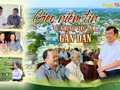 Gieo niềm tin từ những việc làm gần dân