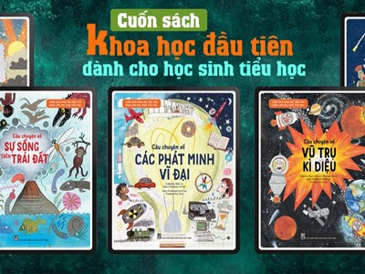 Bộ sách khoa học đầu tiên dành cho học sinh tiểu học: Mở ra thế giới kỳ diệu