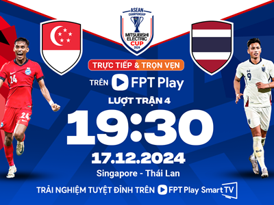 Nhận định trận đấu Singapore vs Thái Lan, 19h30 ngày 17.12: Voi chiến giật vé bán kết
