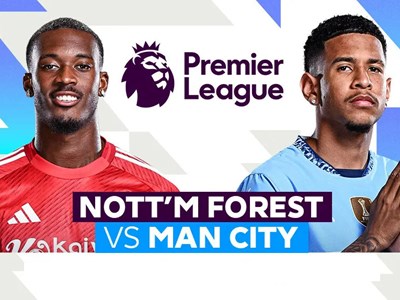 Nhận định trận đấu Nottingham vs Man City, 19h30 ngày 8.3: Khó vượt ải City Ground