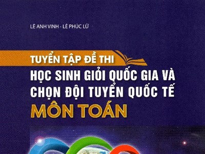 ​Tuyển tập đề thi học sinh giỏi quốc gia và đội tuyển Olympic Toán quốc tế (2007-2024)