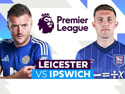 Nhận định trận đấu Leicester vs Ipswich, 21h00 ngày 18.5: Một thời để nhớ, một trận để đi