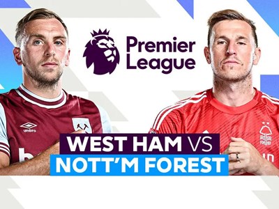 Nhận định trận đấu West Ham vs Nottingham, 20h15 ngày 18.5: Còn nước còn Forest?