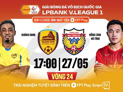 Nhận định trận đấu Quảng Nam vs Hà Tĩnh, 17h00 ngày 27.5: Không còn đường lùi