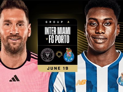Nhận định trận đấu Inter Miami vs Porto, 2h00 ngày 20/6: Messi so tài Pepe, ai giành lợi thế tại Club World Cup?