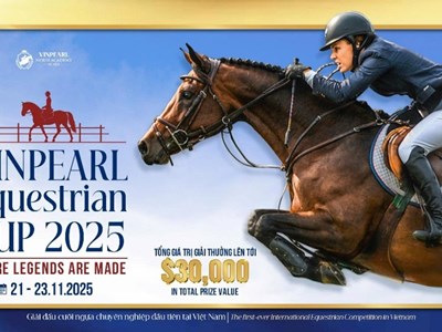 Sắp diễn ra giải cưỡi ngựa chuyên nghiệp đầu tiên tại Việt Nam – Vinpearl Equestrian Cup 2025