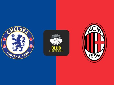 Nhận định trận đấu Chelsea vs AC Milan, 21h00 ngày 10.8: Lợi thế Stamford Bridge và cái duyên trước Rossoneri