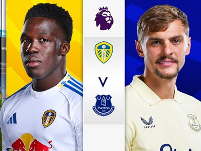 Nhận định trận đấu Leeds vs Everton, 2h00 ngày 19.8: Tân binh có vốn