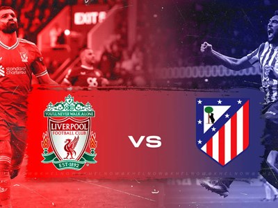 Nhận định trận đấu Liverpool vs Atletico Madrid, 2h00 ngày 18.9: Nối dài ngày vui