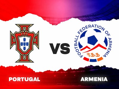 Nhận định trận đấu Bồ Đào Nha vs Armenia, 21h00 ngày 16.11: Không Ronaldo, vẫn quá khó để có bất ngờ