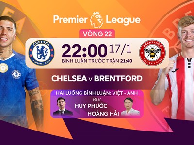 Link xem trực tiếp Chelsea vs Brentford, 22h00 ngày 17.1, vòng 22 Ngoại hạng Anh