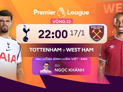 Link xem trực tiếp Tottenham vs West Ham, 22h00 ngày 17.1, vòng 22 Ngoại hạng Anh 