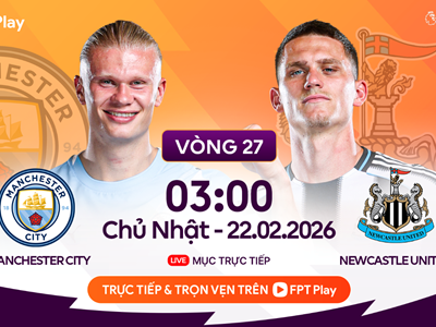 Link xem trực tiếp Man City vs Newcastle, 3h00 ngày 22.2, vòng 27 Ngoại hạng Anh