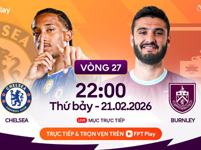Link xem trực tiếp Chelsea vs Burnley, 22h00 ngày 21.2, vòng 27 Ngoại hạng Anh