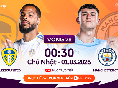 Link xem trực tiếp Leeds vs Man City, 0h30 ngày 1.3, vòng 28 Ngoại hạng Anh