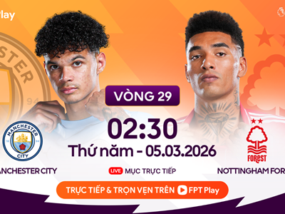 Link xem trực tiếp Man City vs Nottingham, 2h30 ngày 5.3, vòng 29 Ngoại hạng Anh